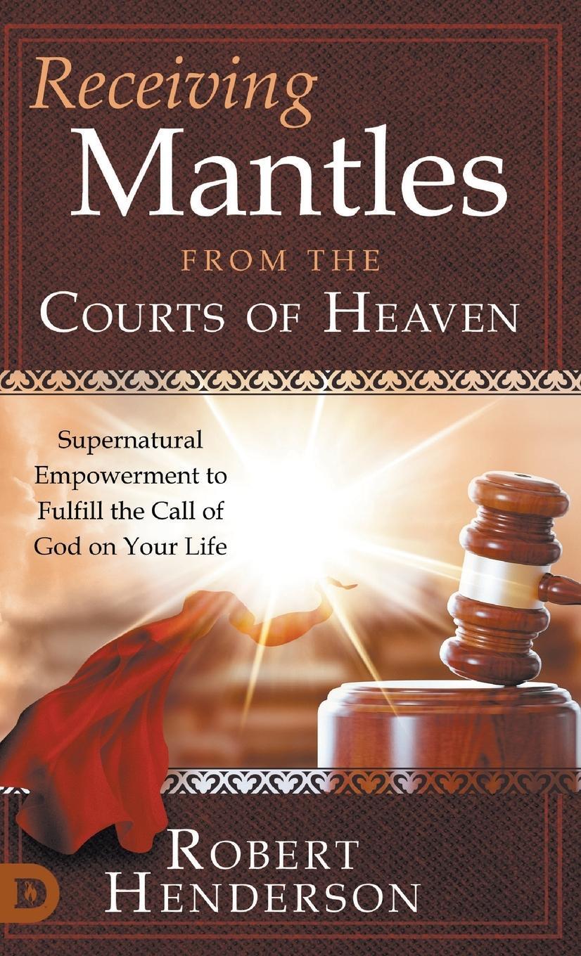 Cover: 9780768463330 | Receiving Mantles from the Courts of Heaven | Robert Henderson | Buch