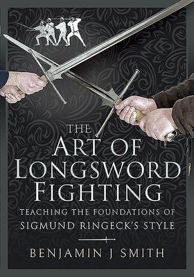 Cover: 9781526768988 | The Art of Longsword Fighting | Benjamin J Smith | Buch | Gebunden