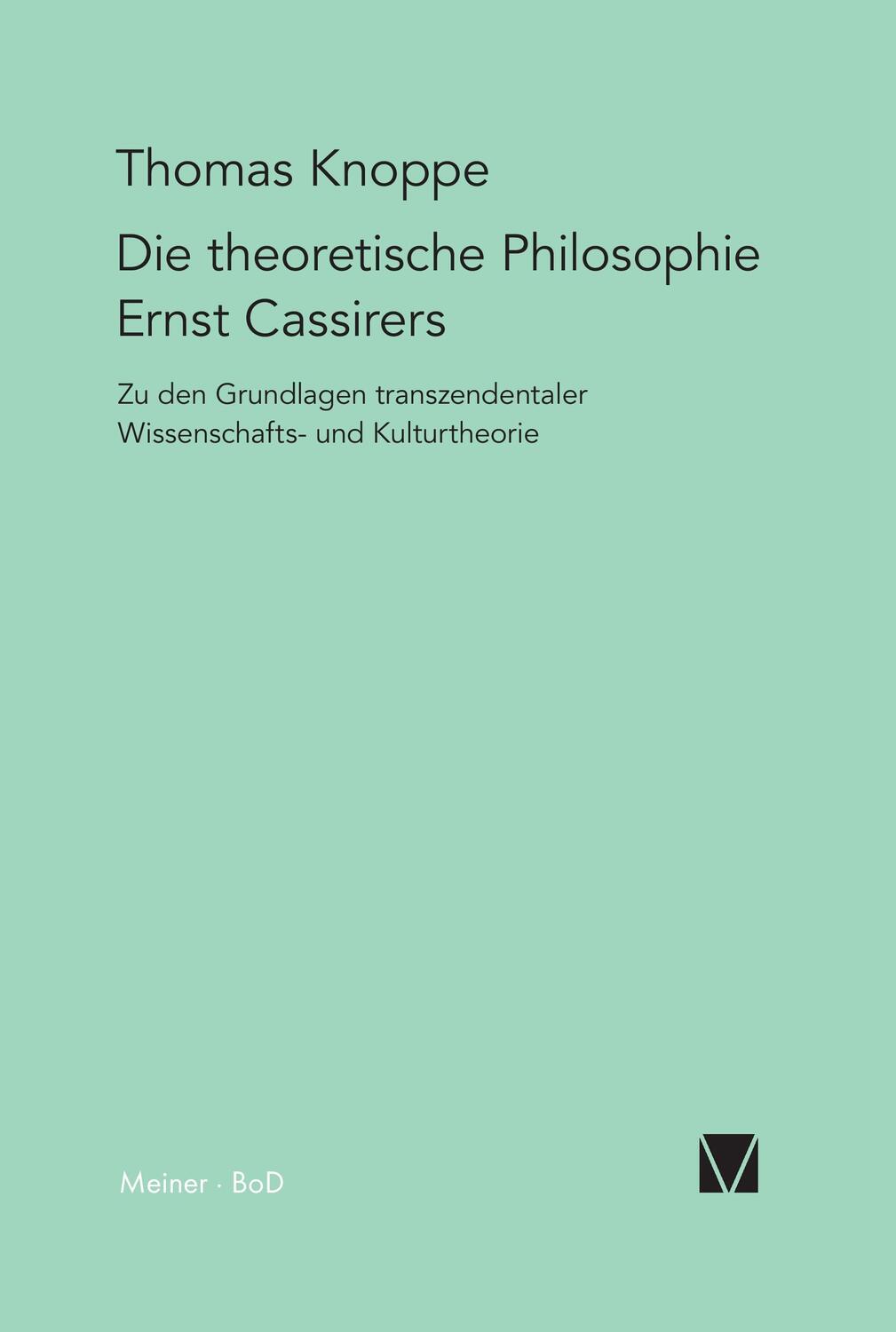 Cover: 9783787310449 | Die theoretische Philosophie Ernst Cassirers | Thomas Knoppe | Buch