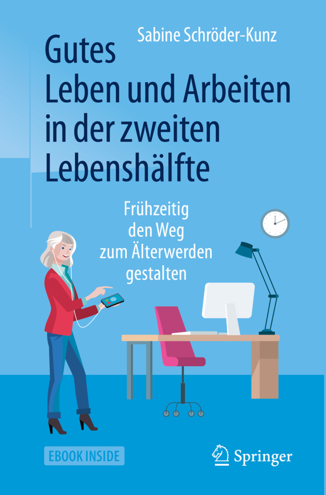 Cover: 9783658253615 | Gutes Leben und Arbeiten in der zweiten Lebenshälfte, m. 1 Buch, m....