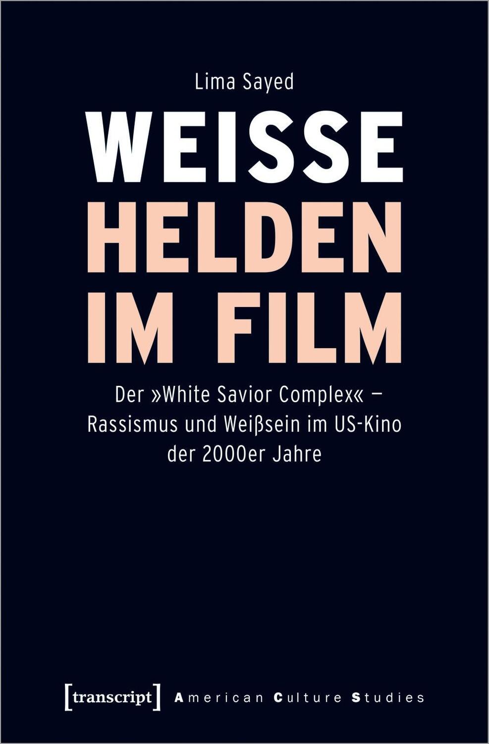 Cover: 9783837648737 | Weiße Helden im Film | Lima Sayed | Taschenbuch | 344 S. | Deutsch