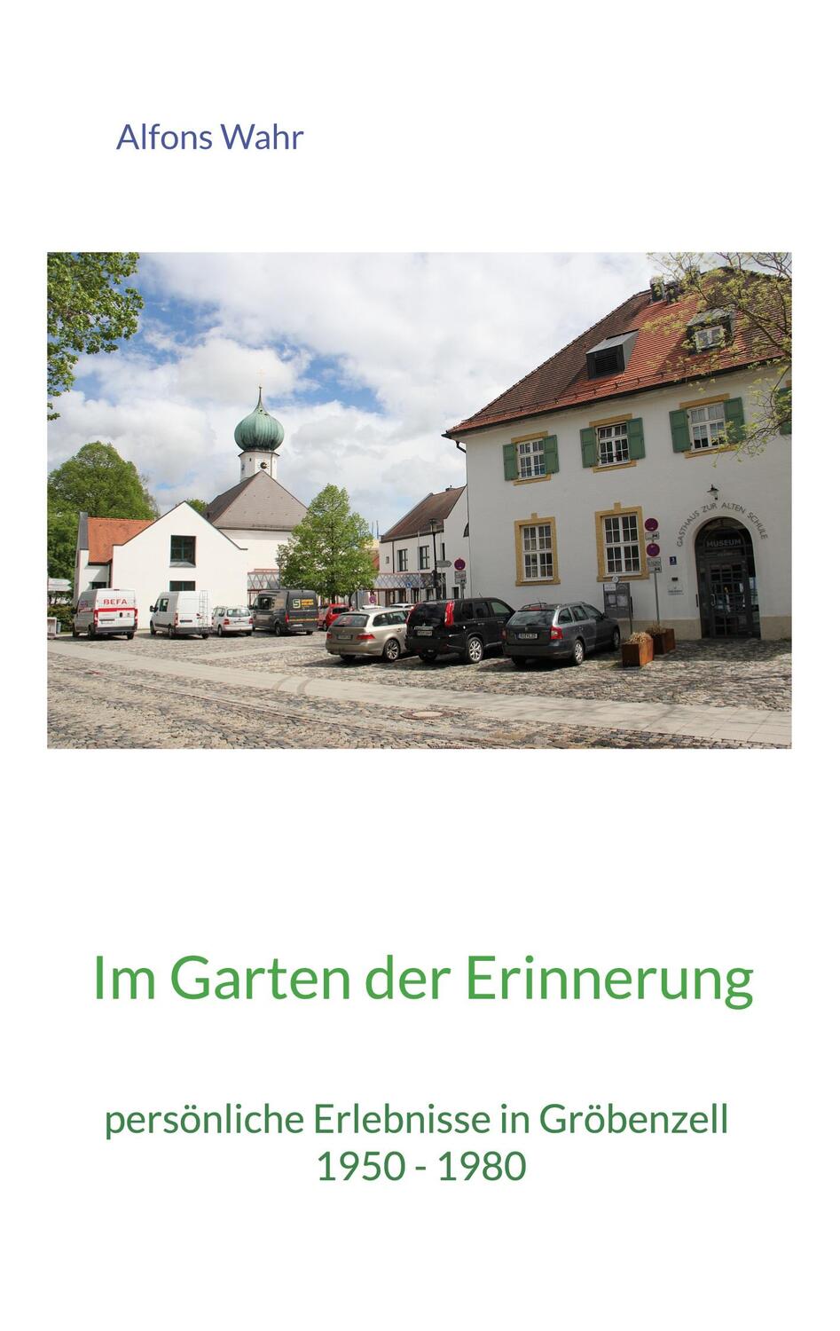 Cover: 9783756874224 | Im Garten der Erinnerung | Alfons Wahr | Taschenbuch | Paperback