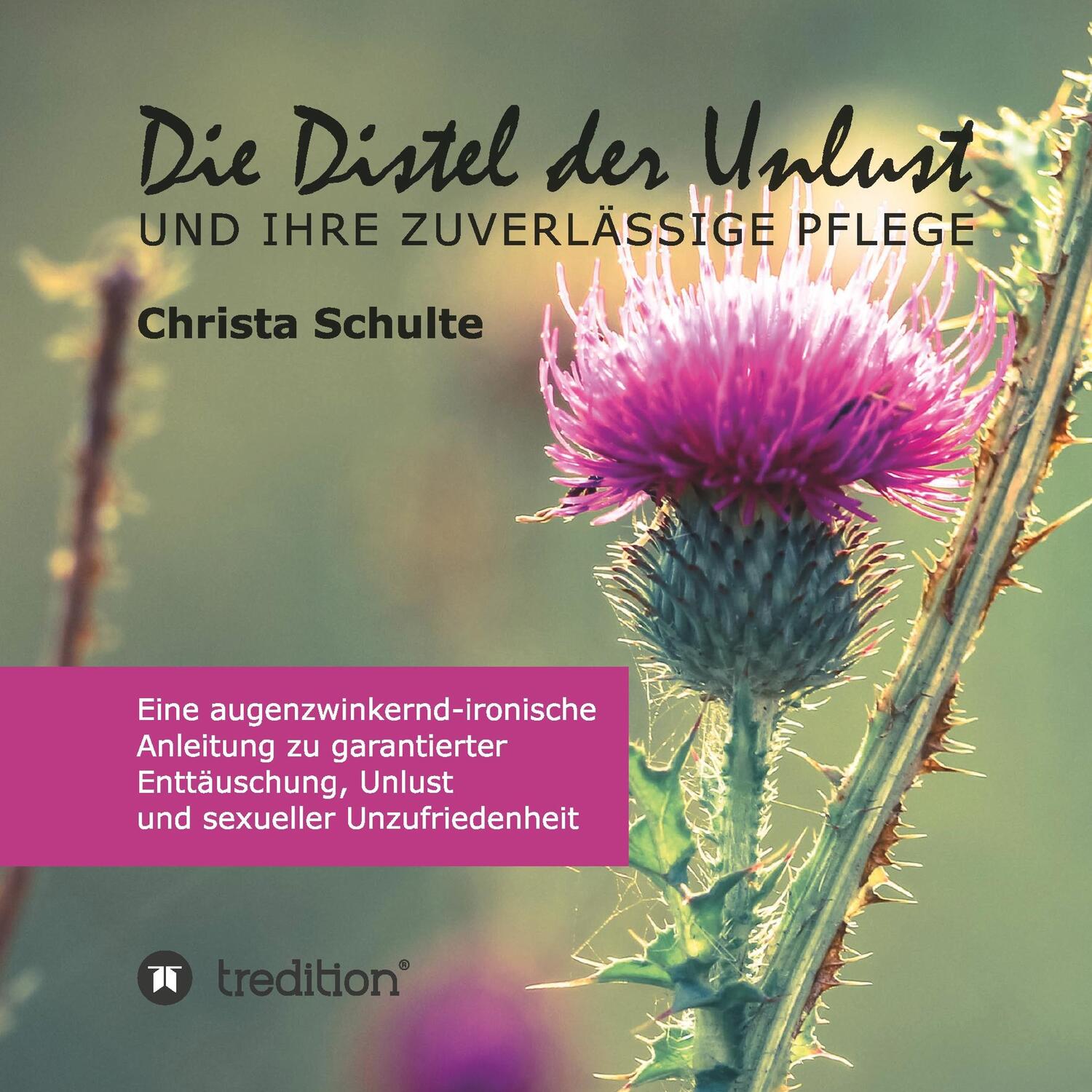Cover: 9783748229094 | Die Distel der Unlust | Christa Schulte | Taschenbuch | tredition