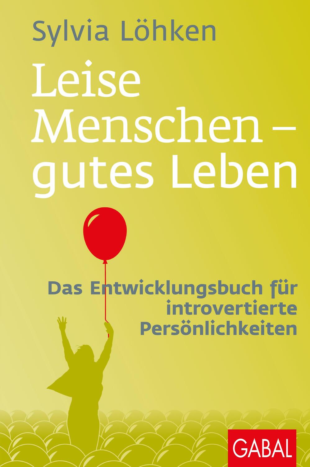 Cover: 9783869368009 | Leise Menschen - gutes Leben | Sylvia Löhken | Buch | Dein Leben