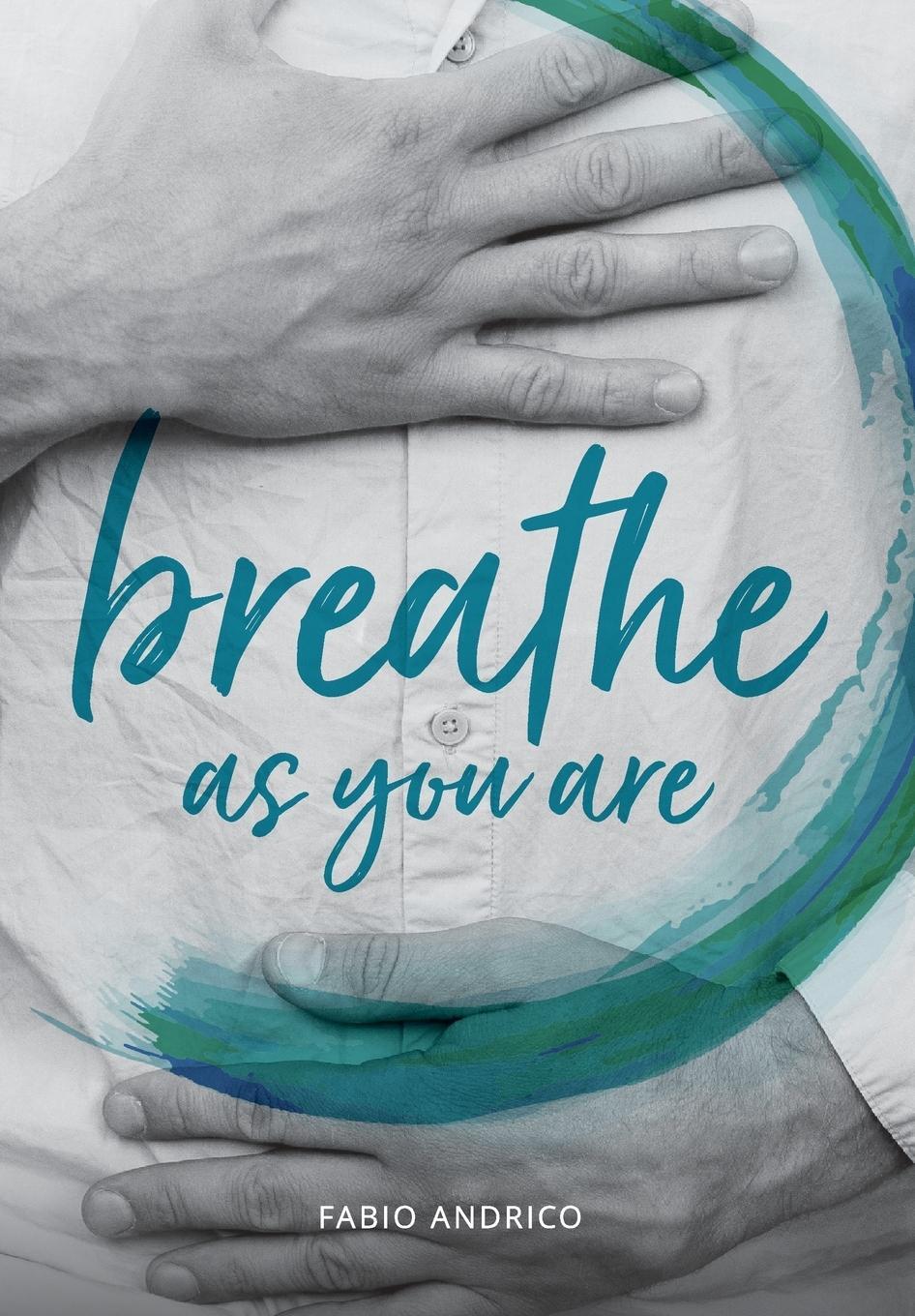 Cover: 9788878341593 | Breathe As You Are | Harmonious Breathing for Everyone | Fabio Andrico