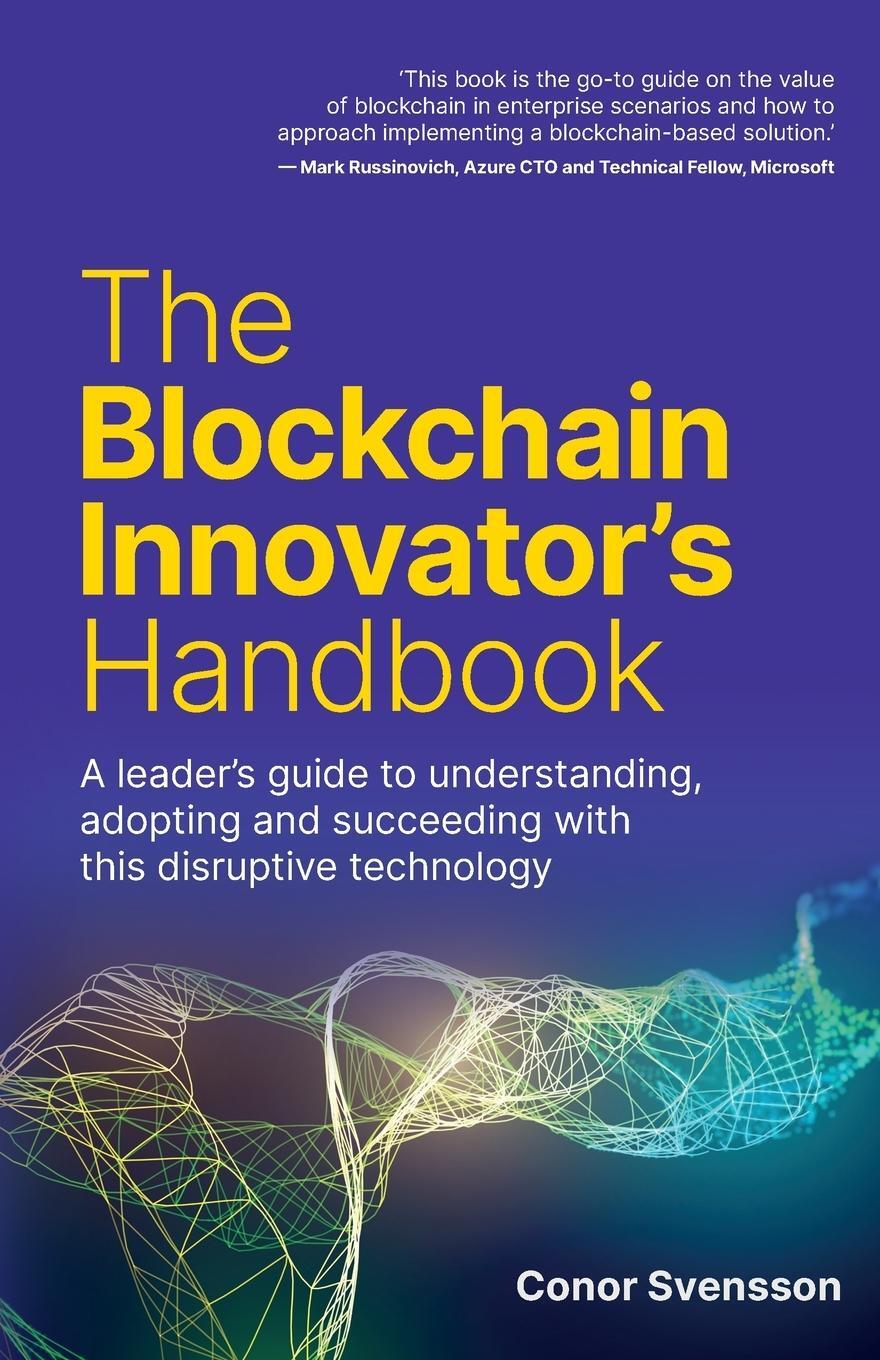 Cover: 9781781336427 | The Blockchain Innovator's Handbook | Conor Svensson | Taschenbuch