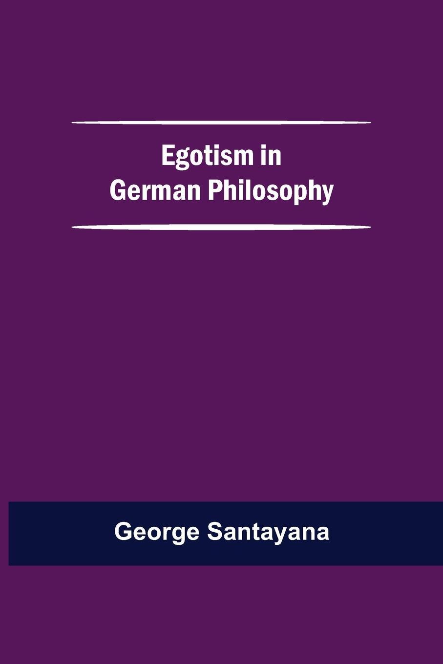 Cover: 9789354596049 | Egotism In German Philosophy | George Santayana | Taschenbuch | 2021