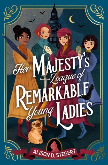 Cover: 9781915026095 | Her Majesty's League Of Remarkable Young Ladies | Alison D Stegert