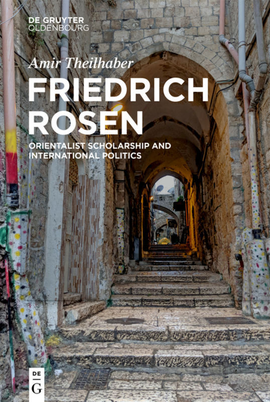 Cover: 9783110639254 | Friedrich Rosen | Orientalist Scholarship and International Politics