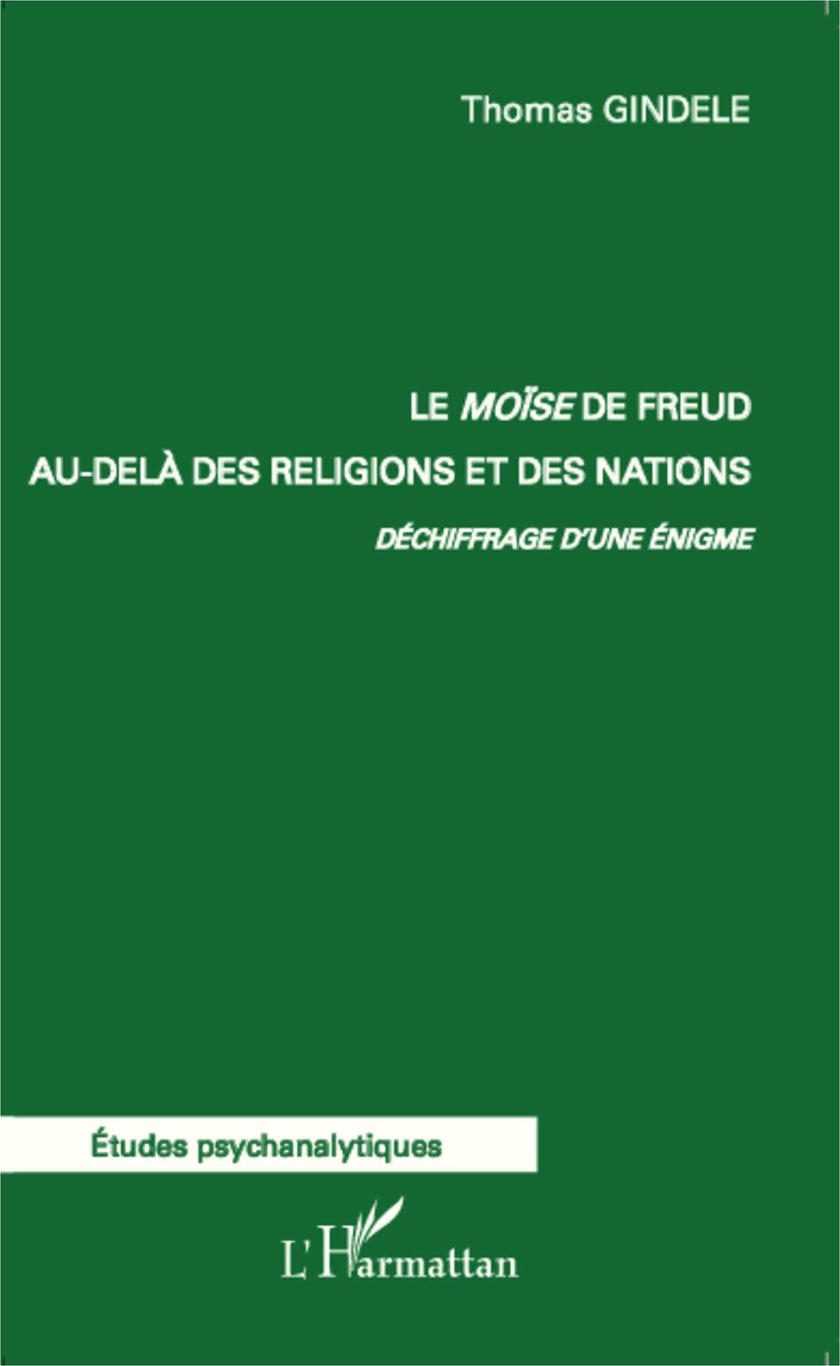 Cover: 9782343012834 | Le Moïse de Freud au-delà des religions et des nations. | Gindele