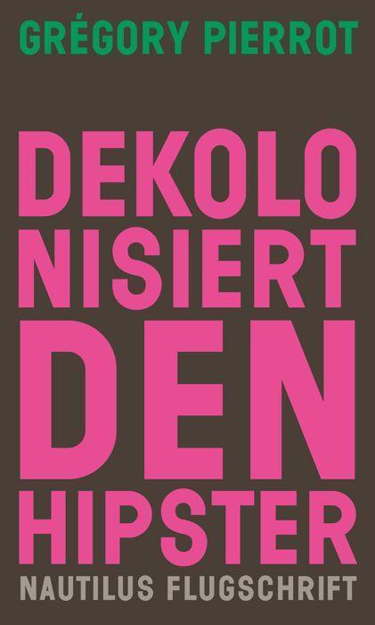 Cover: 9783960543053 | Dekolonisiert den Hipster | Grégory Pierrot | Taschenbuch | Deutsch