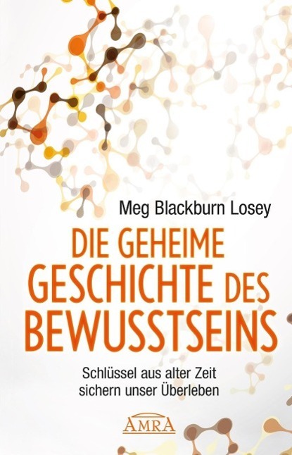 Cover: 9783954470440 | Die Geheime Geschichte des Bewusstseins | Meg Blackburn Losey | Buch