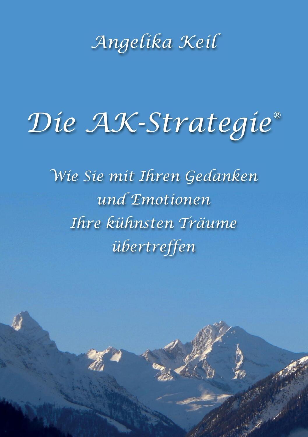 Cover: 9783743909069 | Die AK-Strategie® | Angelika Keil | Taschenbuch | tredition