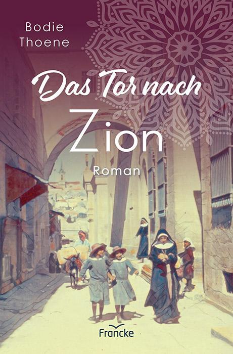 Cover: 9783963623448 | Das Tor nach Zion | Bodie Thoene | Buch | Zion Chroniken | 588 S.