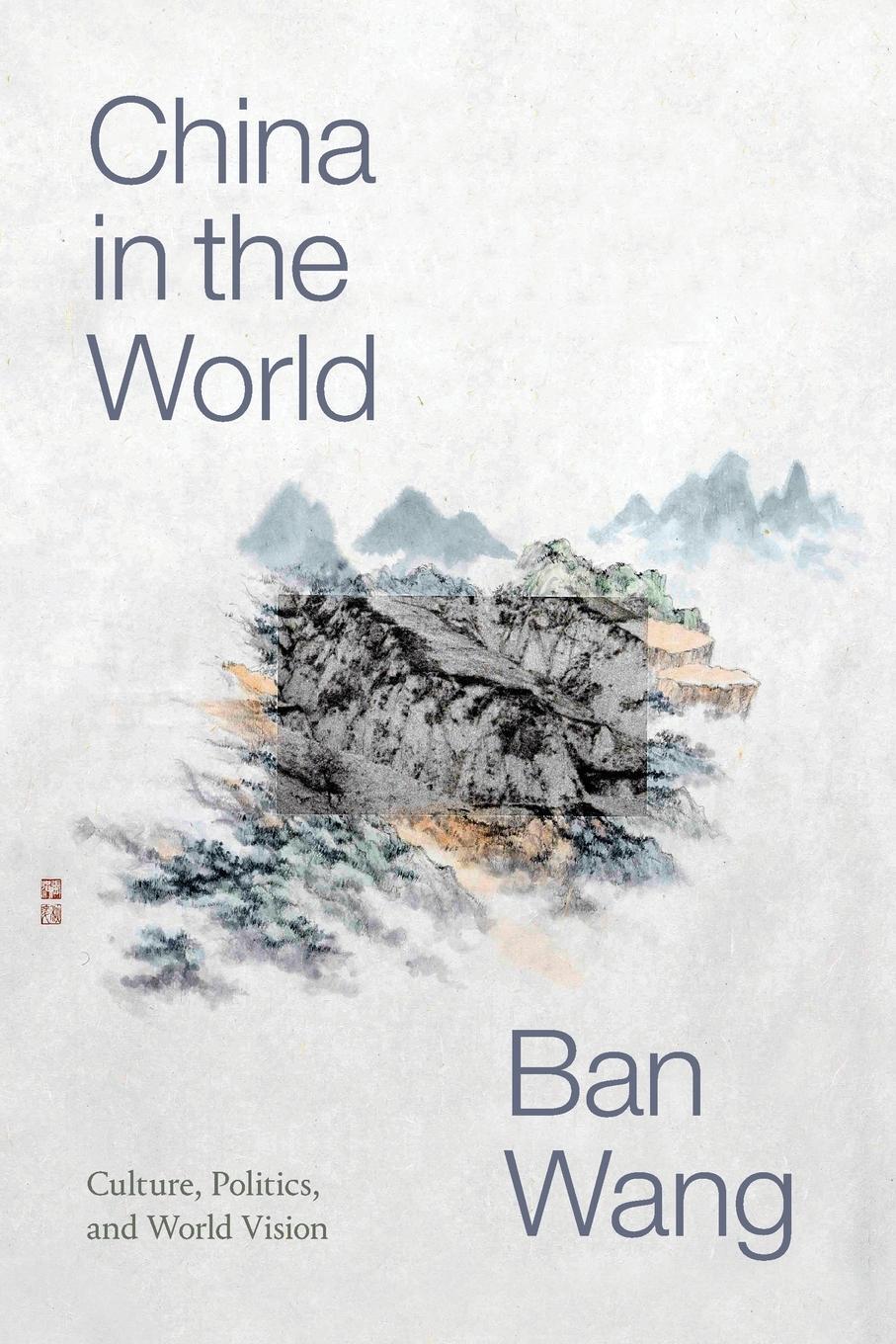 Cover: 9781478010845 | China in the World | Culture, Politics, and World Vision | Ban Wang