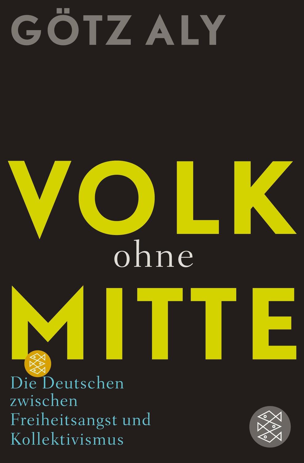 Cover: 9783596193318 | Volk ohne Mitte | Götz Aly | Taschenbuch | Paperback | 266 S. | 2017