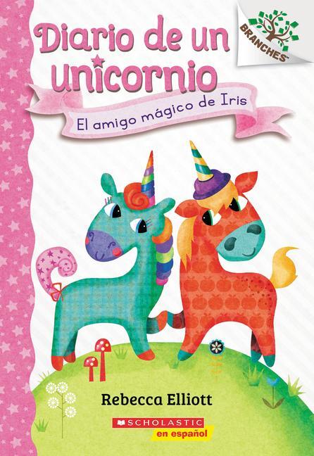 Cover: 9781338670080 | Diario de Un Unicornio #1: El Amigo Mágico de Iris (Bo's Magical...