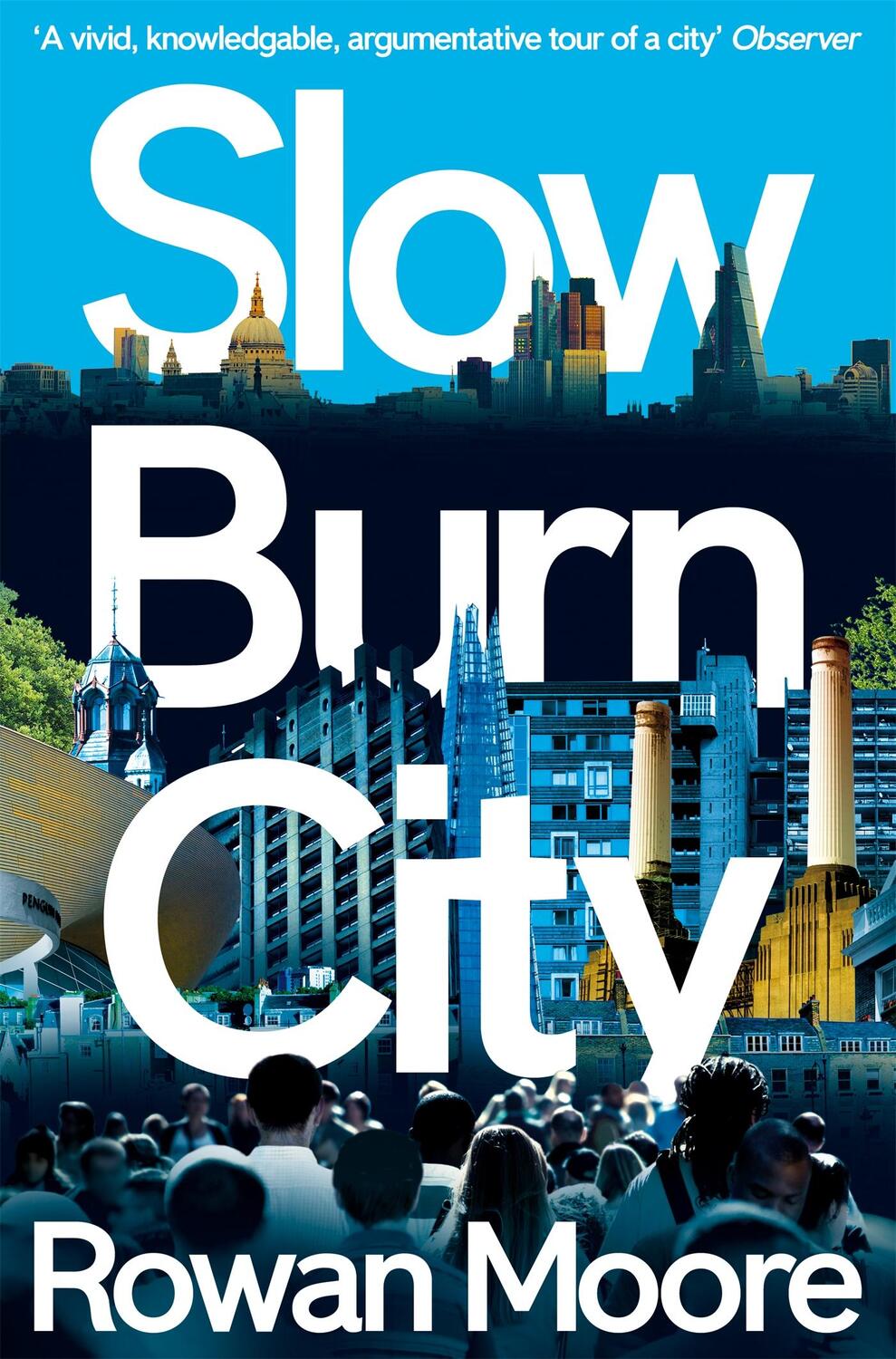 Cover: 9781447270201 | Slow Burn City | London in the Twenty-First Century | Rowan Moore