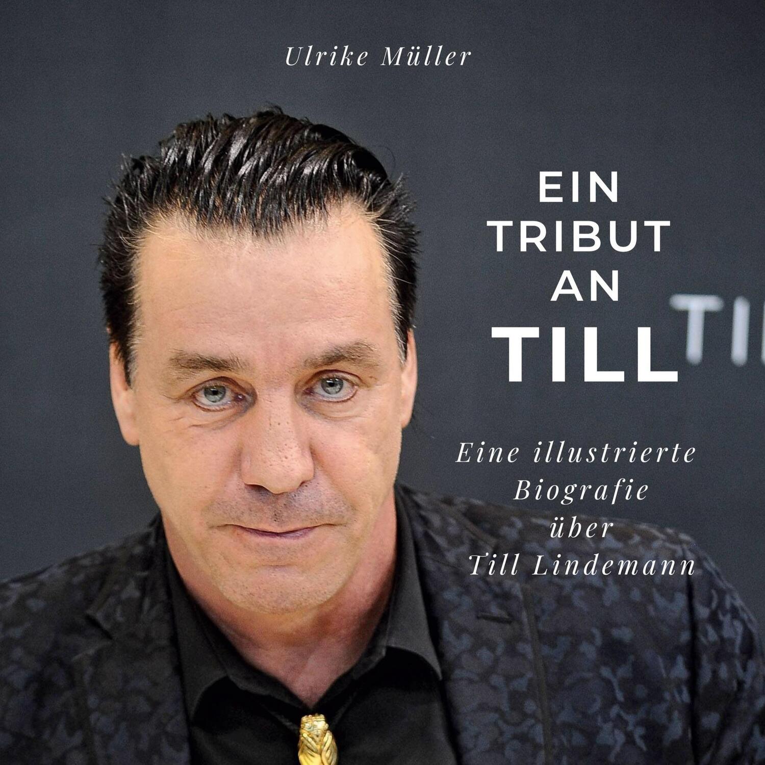 Cover: 9783750531635 | Ein Tribut an Till | Eine illustrierte Biografie über Till Lindemann