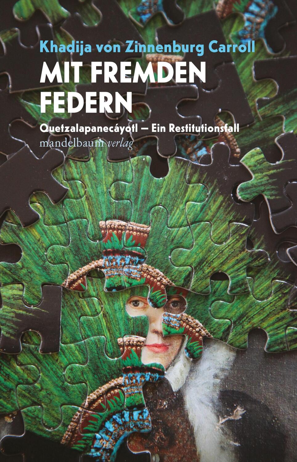 Cover: 9783854769521 | Mit fremden Federn | Quetzalapanecáyotl - Ein Restitutionsfall. | Buch