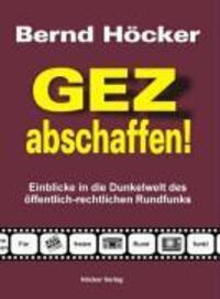 Cover: 9783980461788 | GEZ abschaffen! | Bernd Höcker | Kartoniert / Broschiert | Deutsch
