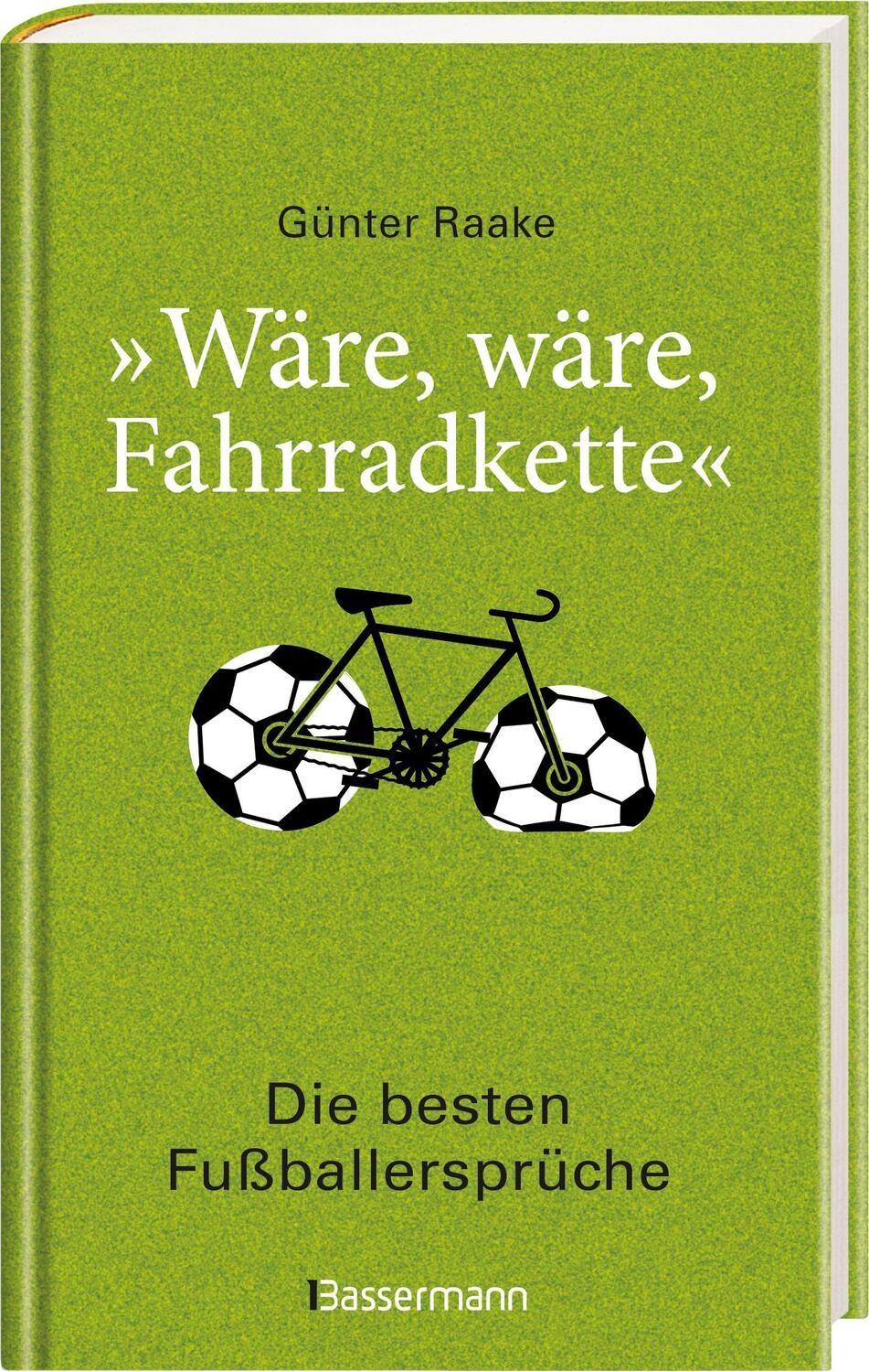 Bild: 9783809440055 | "Wäre, wäre, Fahrradkette". Die besten Fußballersprüche | Günter Raake