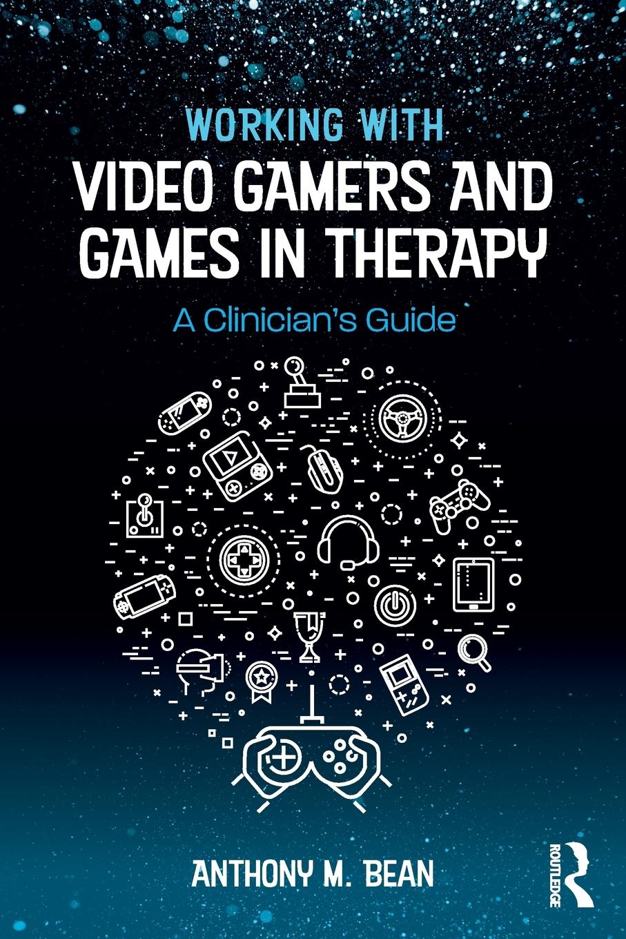 Cover: 9781138747142 | Working with Video Gamers and Games in Therapy | A Clinician's Guide