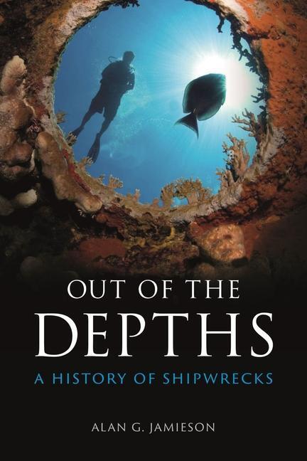 Cover: 9781789146196 | Out of the Depths | A History of Shipwrecks | Alan G. Jamieson | Buch