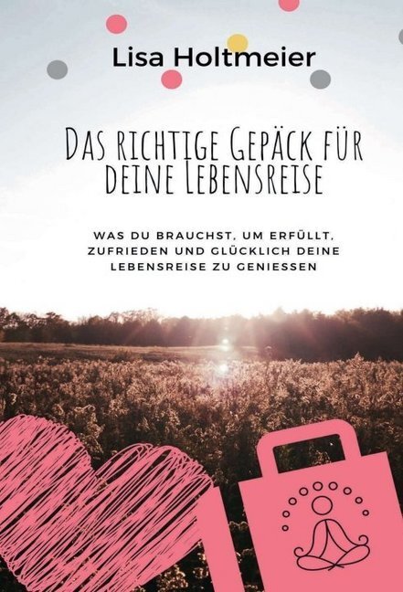 Cover: 9783347020115 | Das richtige Gepäck für Deine Lebensreise | Lisa Holtmeier | Buch