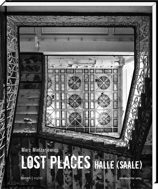 Cover: 9783954624089 | Lost Places Halle (Saale) | Buch | Lost Places | Deutsch | 2015