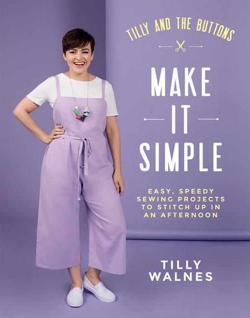 Cover: 9781787134676 | Tilly and the Buttons: Make It Simple | Tilly Walnes | Taschenbuch