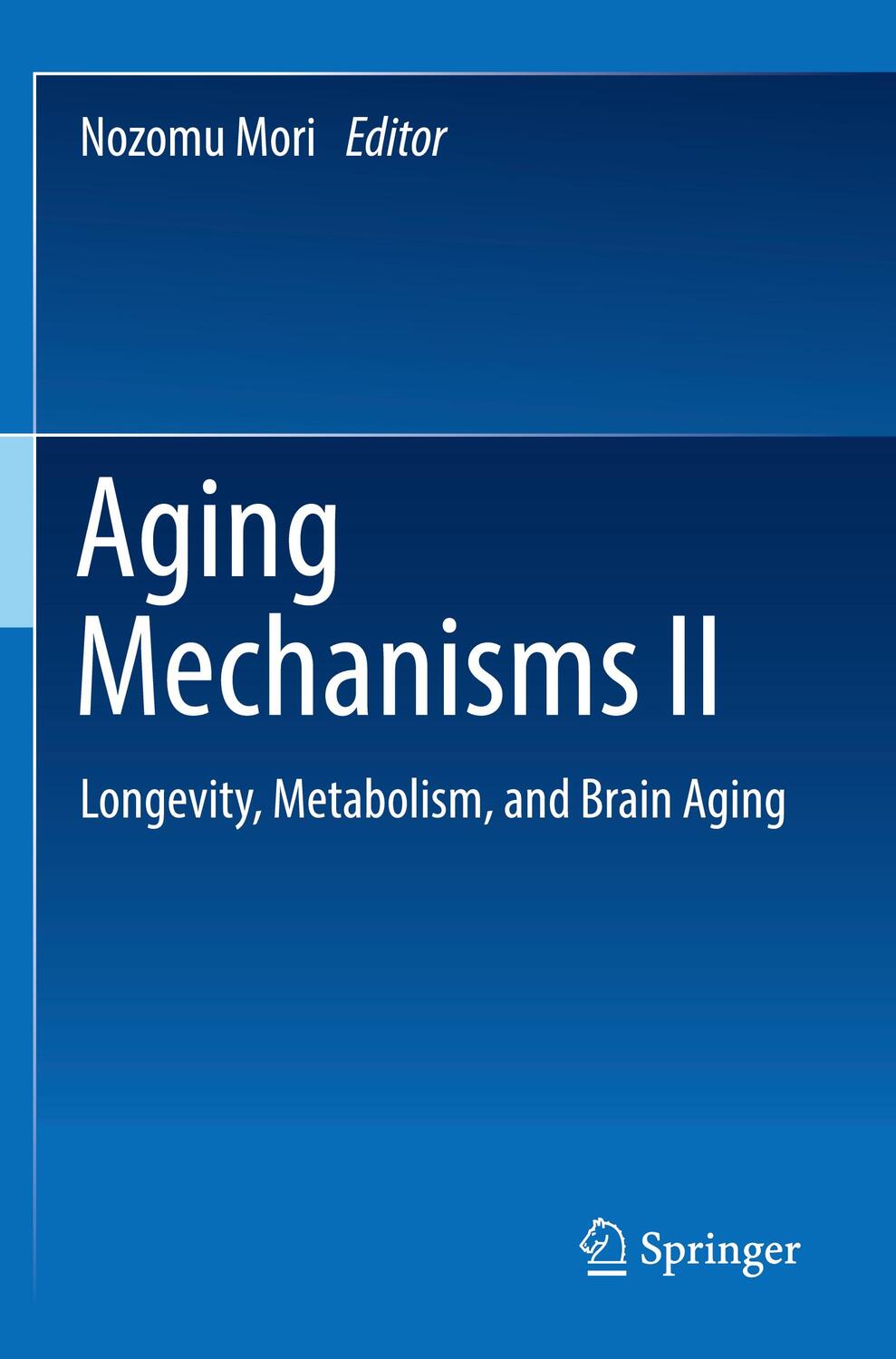Cover: 9789811679797 | Aging Mechanisms II | Longevity, Metabolism, and Brain Aging | Mori
