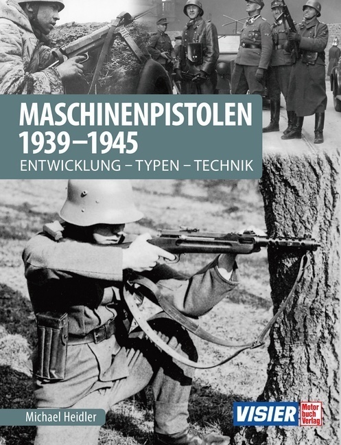 Cover: 9783613041868 | Maschinenpistolen 1939-1945 | Entwicklung - Typen - Technik | Heidler