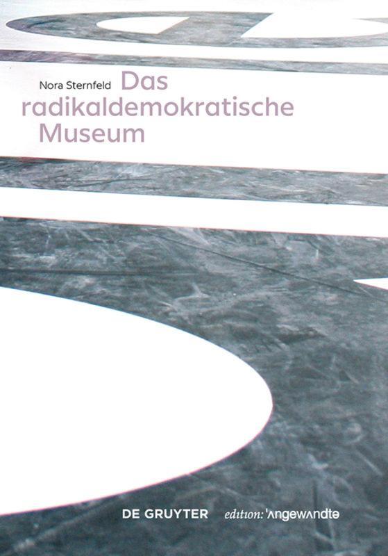 Cover: 9783110610840 | Das radikaldemokratische Museum | Nora Sternfeld | Taschenbuch | 2018