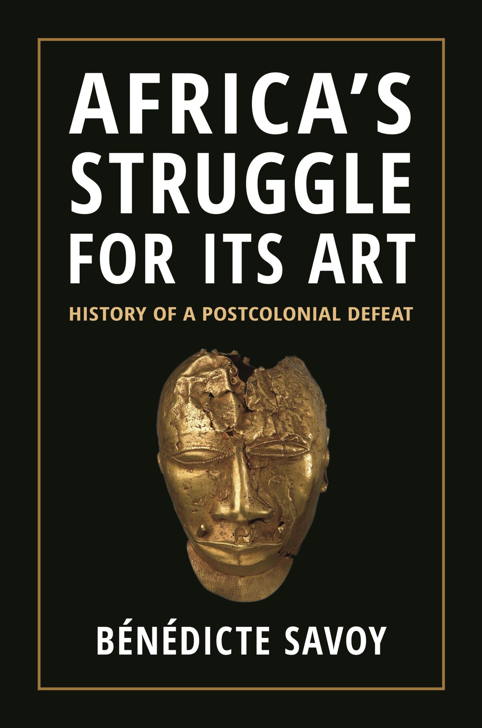 Cover: 9780691264912 | Africa's Struggle for Its Art | History of a Postcolonial Defeat