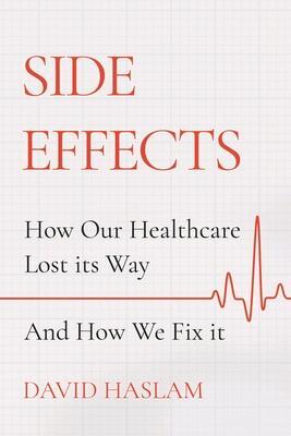 Cover: 9781786495365 | Side Effects | How Our Healthcare Lost its Way - And How We Fix it