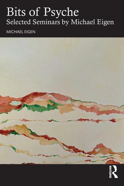 Cover: 9781032674308 | Bits of Psyche | Selected Seminars by Michael Eigen | Michael Eigen