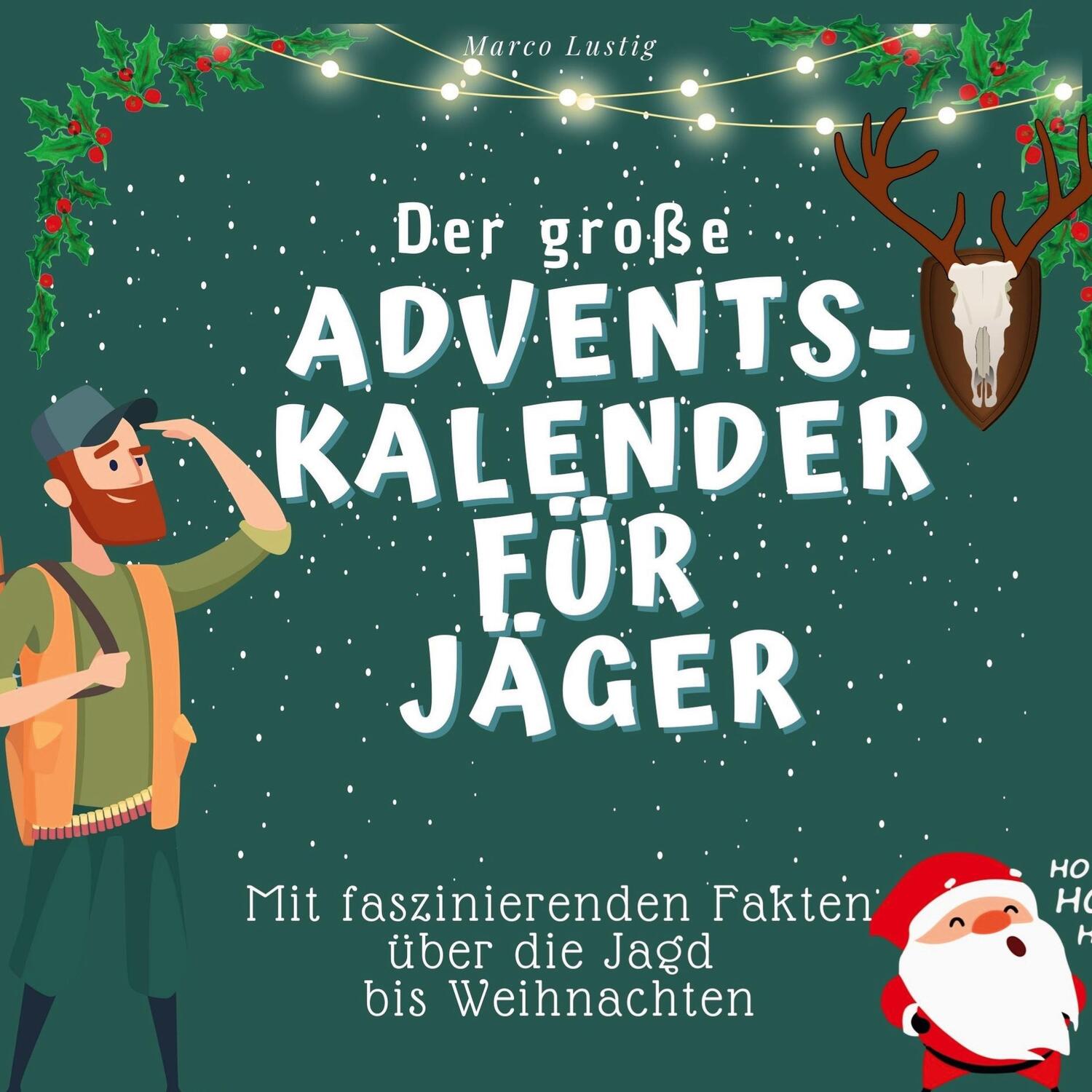 Cover: 9783750526327 | Der grosse Adventskalender für Jäger | Marco Lustig | Taschenbuch