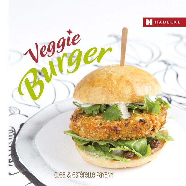 Cover: 9783775006712 | Veggie Burger | Clea (u. a.) | Buch | 72 S. | Deutsch | 2014 | Hädecke