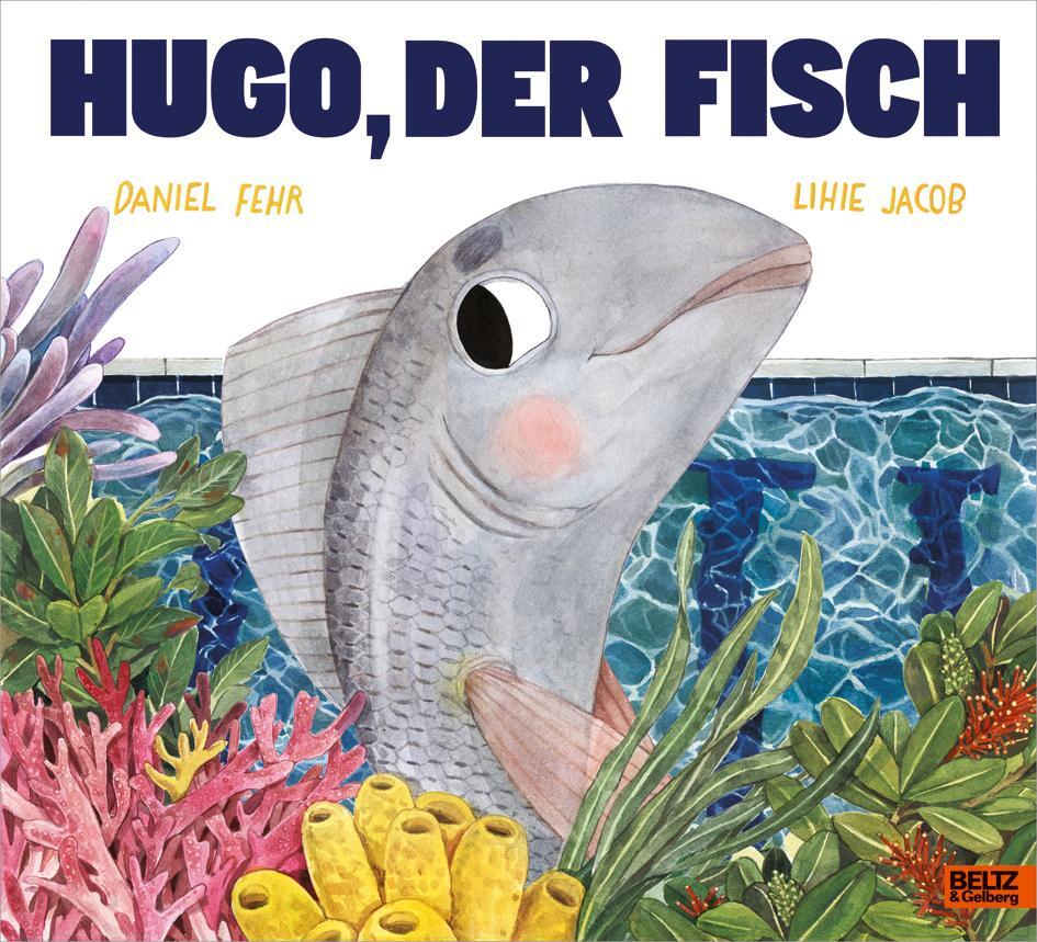 Cover: 9783407812179 | Hugo, der Fisch | Vierfarbiges Bilderbuch | Daniel Fehr | Buch | 2019