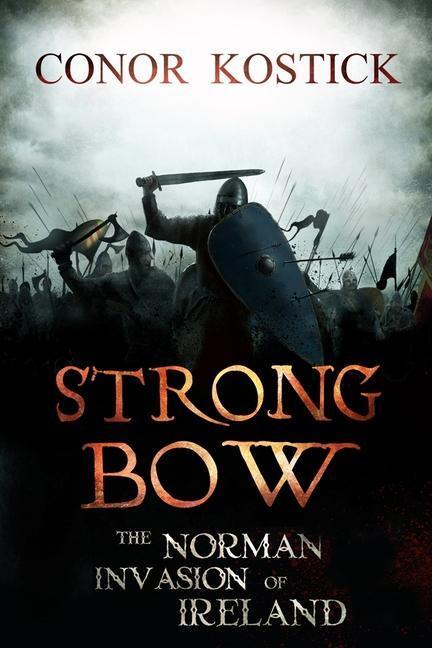 Cover: 9781788493833 | Strongbow | The Norman Invasion of Ireland | Conor Kostick | Buch
