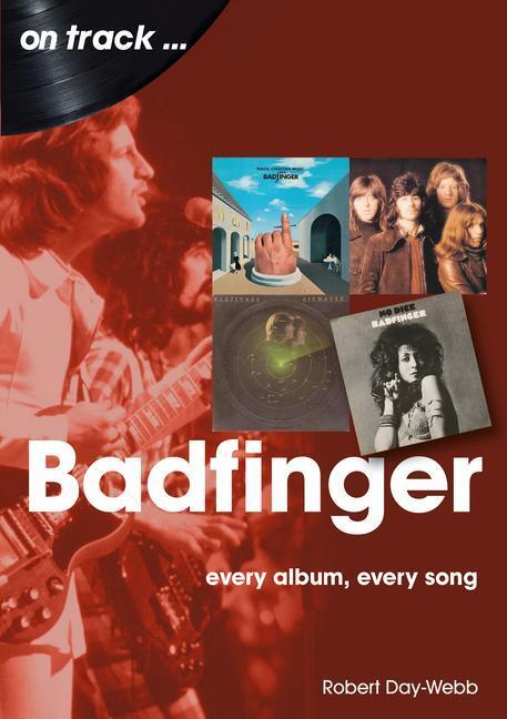 Cover: 9781789521764 | Badfinger On Track | Every Album, Every Song | Robert Day-Webb | Buch