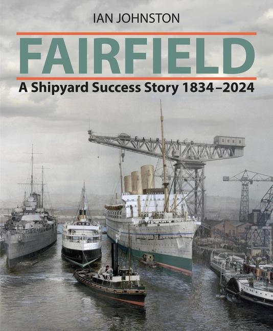 Cover: 9781399089661 | Fairfield | A Shipyard Success Story 1834 - 2024 | Ian Johnston | Buch