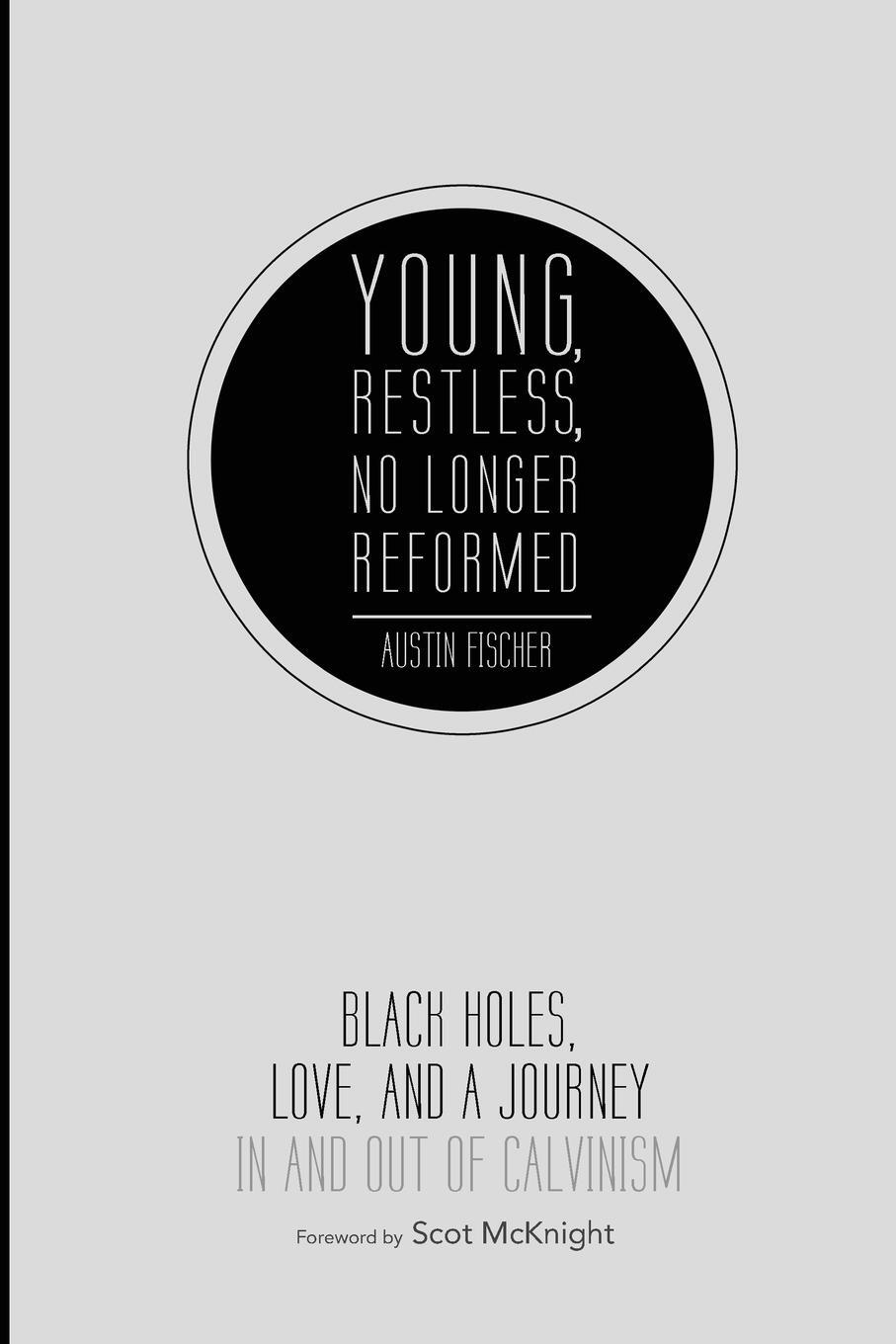 Cover: 9781625641519 | Young, Restless, No Longer Reformed | Austin Fischer | Taschenbuch