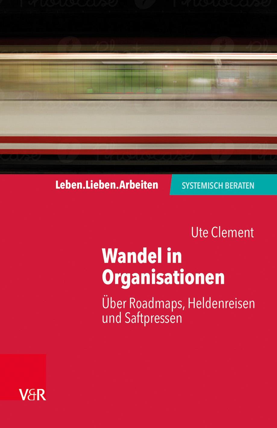 Cover: 9783525406571 | Wandel in Organisationen | Über Roadmaps, Heldenreisen und Saftpressen