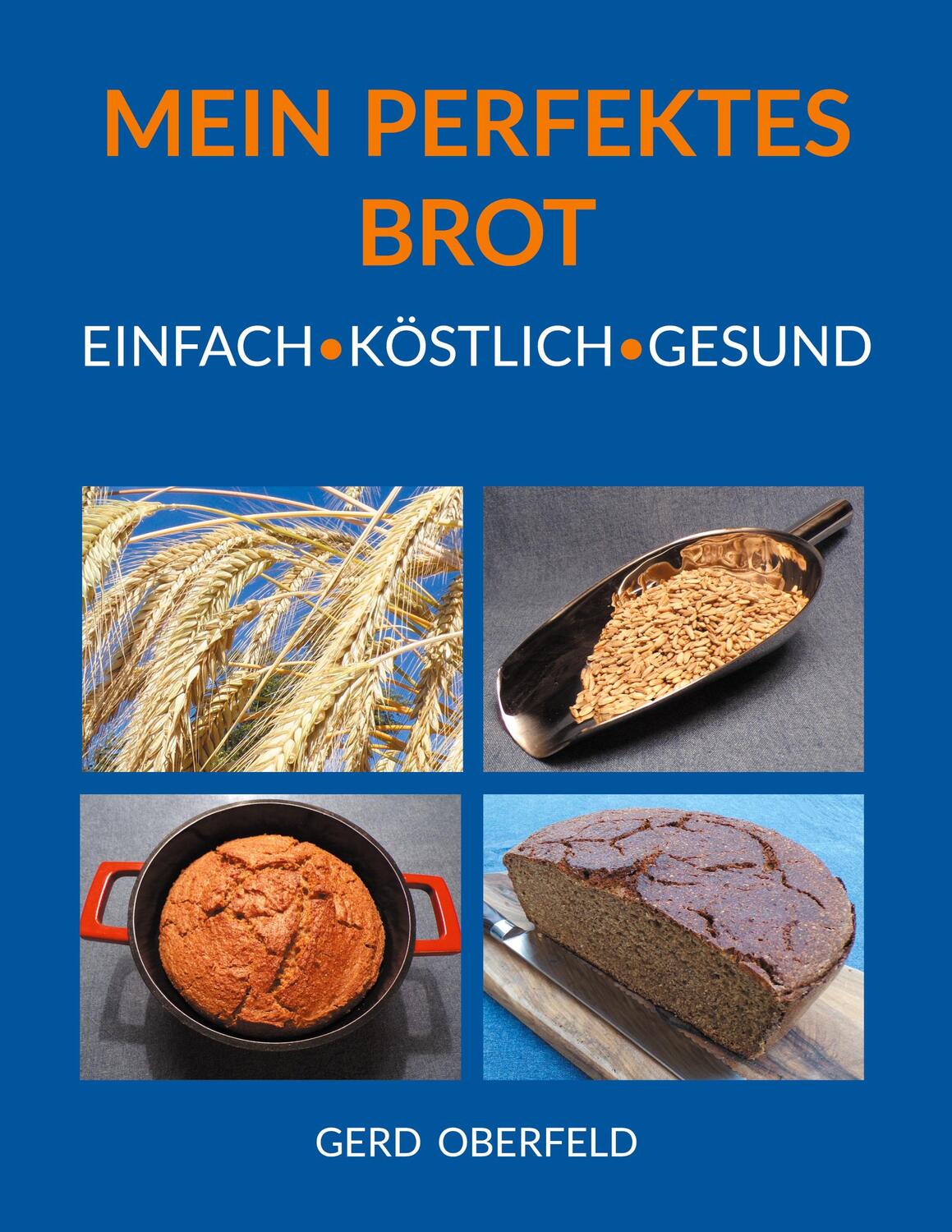 Cover: 9783757890520 | Mein Perfektes Brot | Einfach Köstlich Gesund | Gerd Oberfeld | Buch