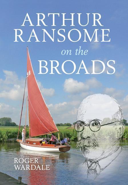 Cover: 9781445611525 | Arthur Ransome on the Broads | Roger Wardale | Taschenbuch | Englisch