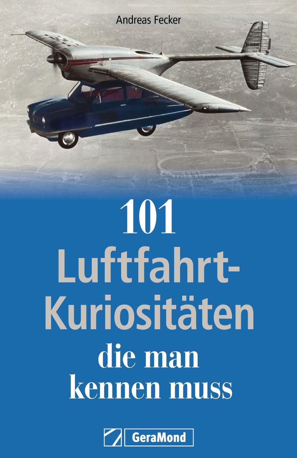 Cover: 9783987020025 | 101 Luftfahrt-Kuriositäten, die man kennen muss | Andreas Fecker