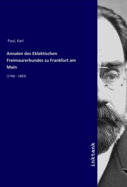 Cover: 9783750115798 | Annalen des Eklektischen Freimaurerbundes zu Frankfurt am Main | Paul