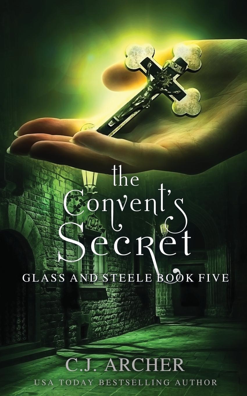 Cover: 9780648214830 | The Convent's Secret | C. J. Archer | Taschenbuch | Glass and Steele